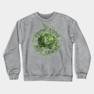 Grow Food Not Lawns Crewneck Sweatshirt